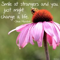 "Smile at strangers and you just might change a life." Steve Maraboli. Photo copyright Sheri Landry