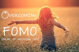 FOMO is the Fear of Missing Out. How to break the cycle and live happier.